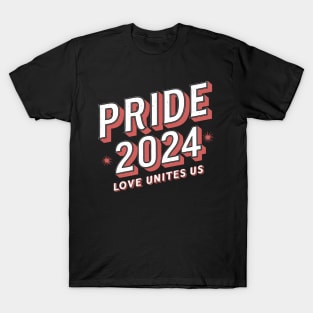 Gay Pride 2024 LGBT Love Unites Us Lesbian Trans Gift For LGBTQIA Rainbow Family Queer Intersex Asexual 2024 T-Shirt